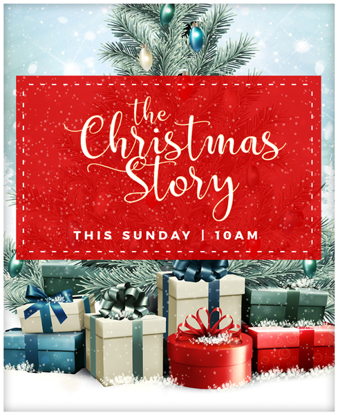 the christmas story - sunday, december 23rd at 10 am
