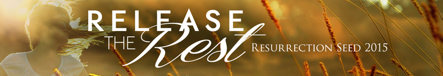 Release the Rest - Resurrection Seed 2015
