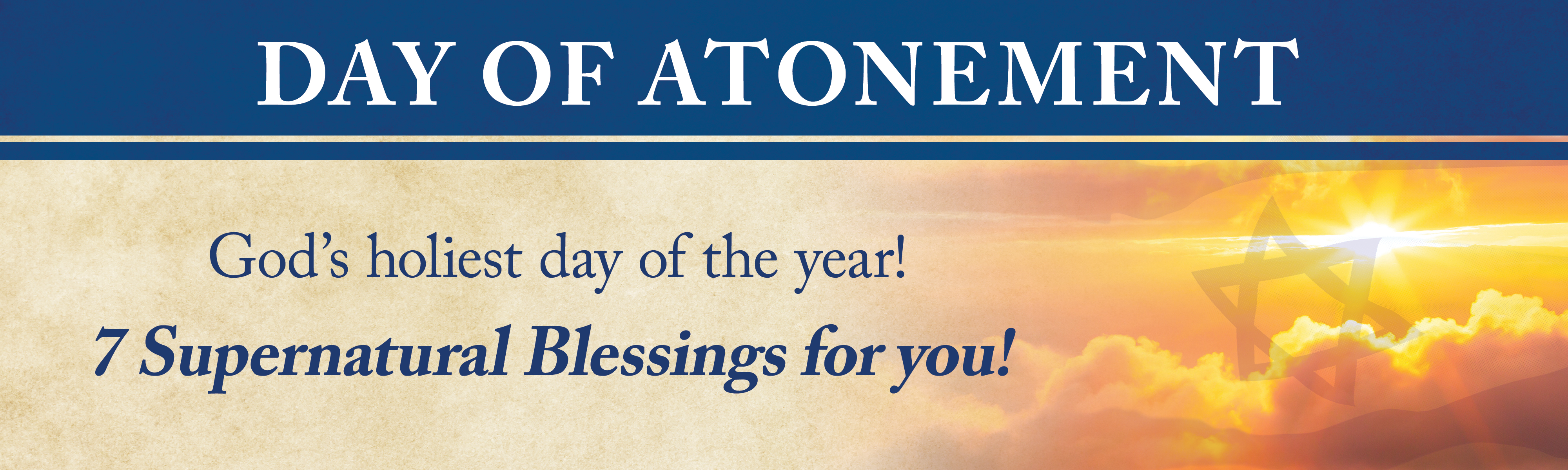 Day of Atonement: God's holiest day of the year! 7 Supernatural Blessings for you!