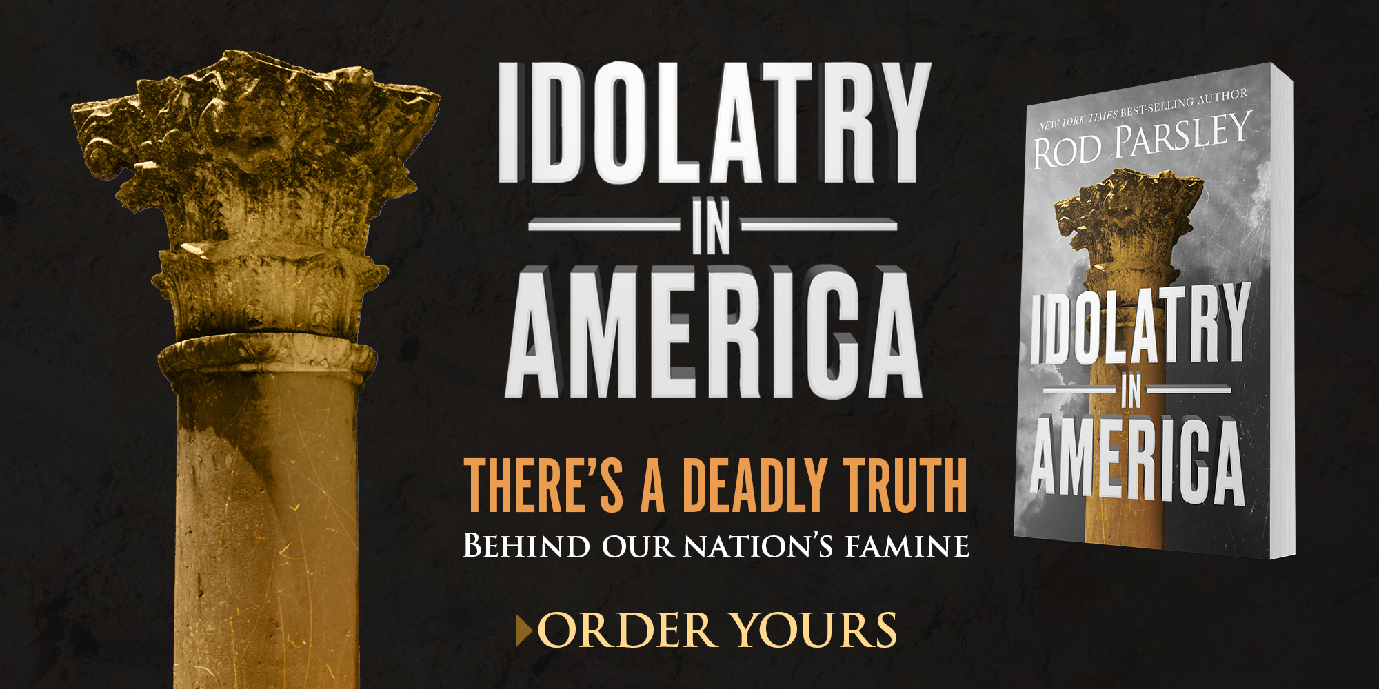 Idolatry in America There's a Deadly Truth Behind Our Nation's Famine | Order Yours