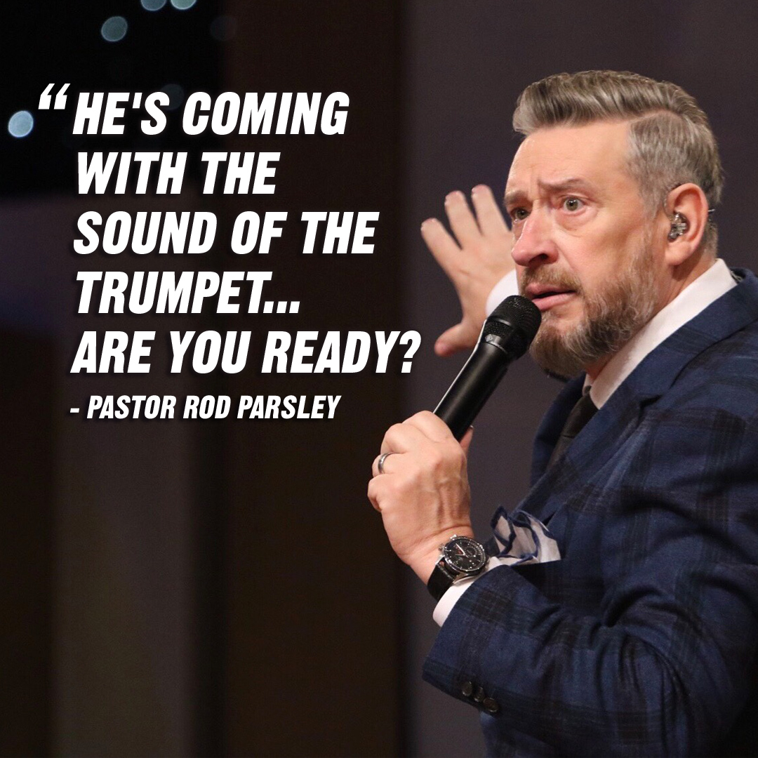 “He's coming with the sound of the trumpet…Are you ready?” – Pastor Rod Parsley
